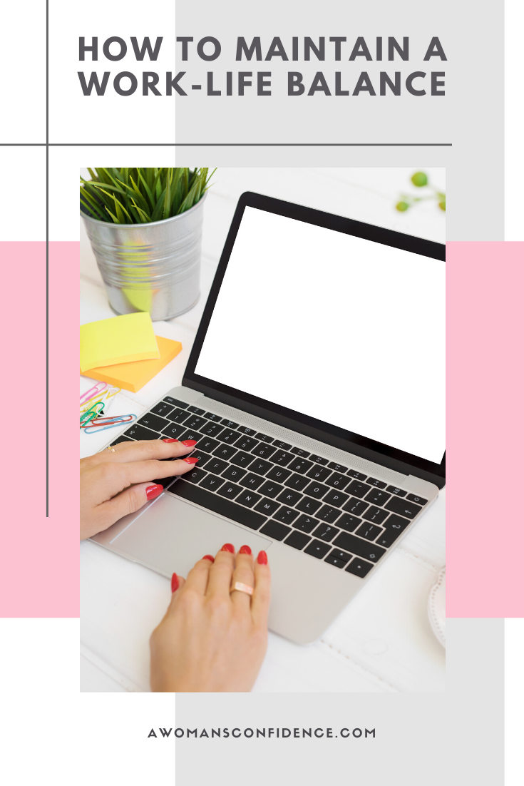 How to maintain a work-life balance - A Woman's Confidence