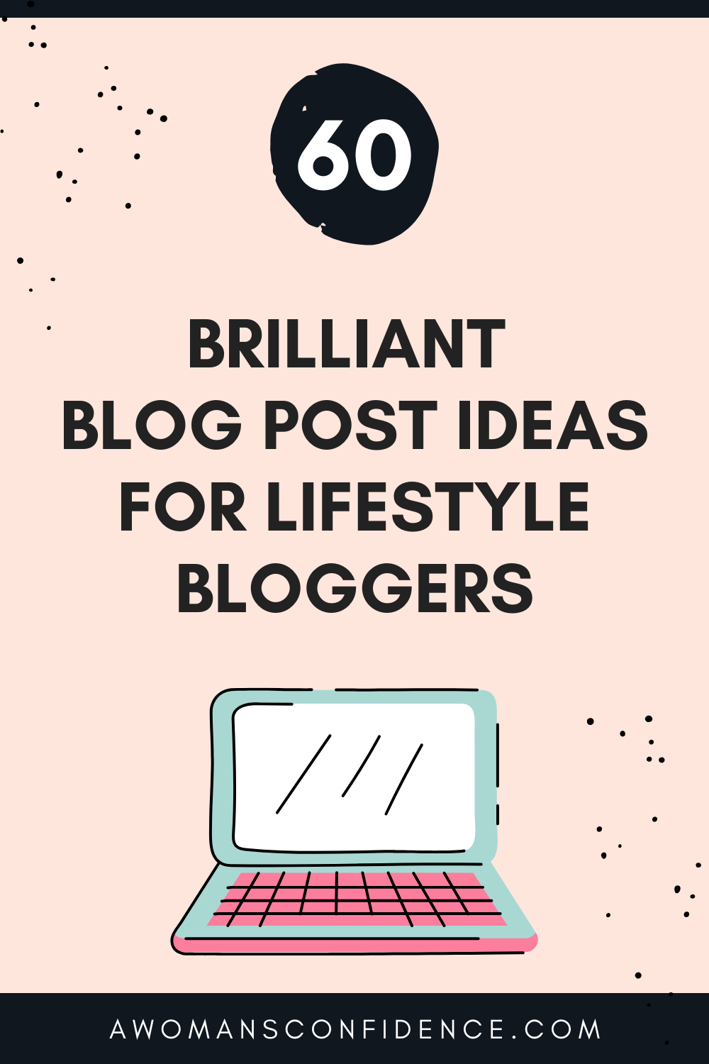 60 brilliant blog post ideas for lifestyle bloggers - A Woman's Confidence